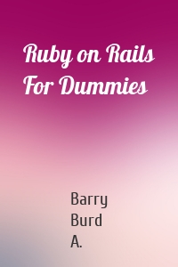 Ruby on Rails For Dummies