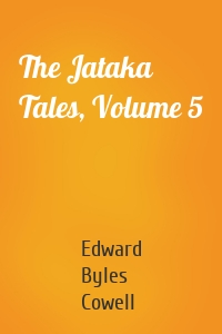 The Jataka Tales, Volume 5