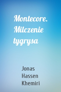 Montecore. Milczenie tygrysa