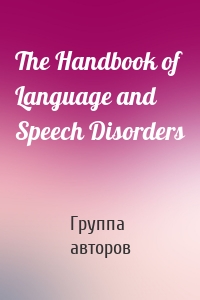 The Handbook of Language and Speech Disorders