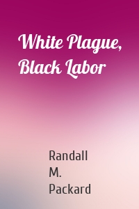 White Plague, Black Labor