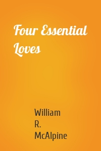 Four Essential Loves