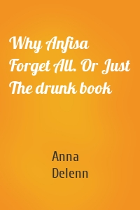 Why Anfisa Forget All. Or Just The drunk book