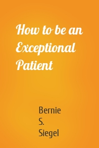 How to be an Exceptional Patient