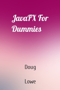 JavaFX For Dummies