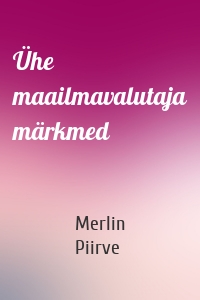 Ühe maailmavalutaja märkmed