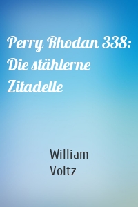 Perry Rhodan 338: Die stählerne Zitadelle