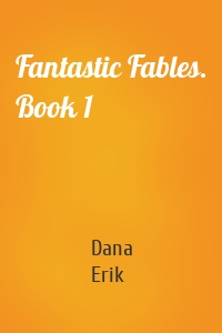 Fantastic Fables. Book 1