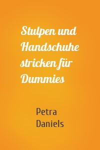 Stulpen und Handschuhe stricken für Dummies