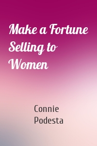 Make a Fortune Selling to Women