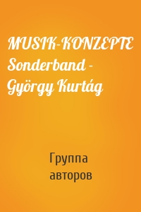 MUSIK-KONZEPTE Sonderband - György Kurtág