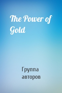 The Power of Gold