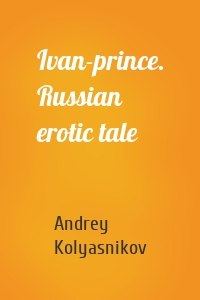 Ivan-prince. Russian erotic tale