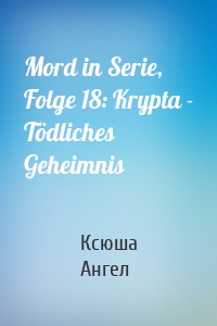 Mord in Serie, Folge 18: Krypta - Tödliches Geheimnis