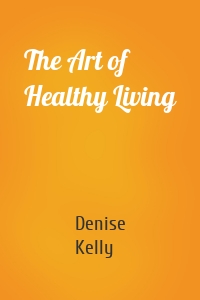 The Art of Healthy Living