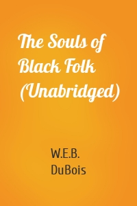 The Souls of Black Folk (Unabridged)