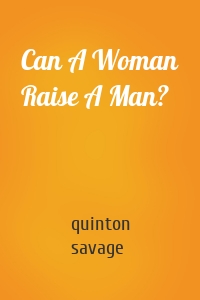 Can A Woman Raise A Man?