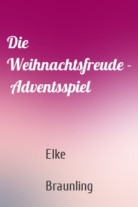 Die Weihnachtsfreude -  Adventsspiel