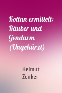 Kottan ermittelt: Räuber und Gendarm (Ungekürzt)