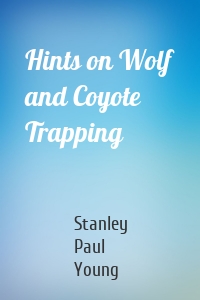 Hints on Wolf and Coyote Trapping