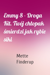 Emmy 8 - Droga Kit. Twój chłopak śmierdzi jak rybie siki