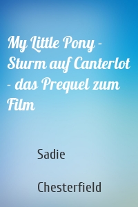 My Little Pony - Sturm auf Canterlot - das Prequel zum Film