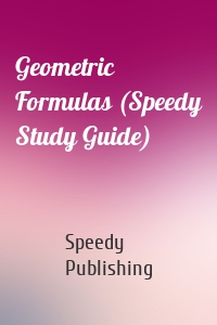 Geometric Formulas (Speedy Study Guide)