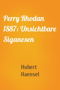 Perry Rhodan 1887: Unsichtbare Siganesen