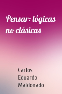 Pensar: lógicas no clásicas