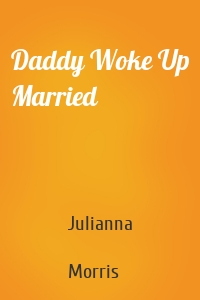 Daddy Woke Up Married