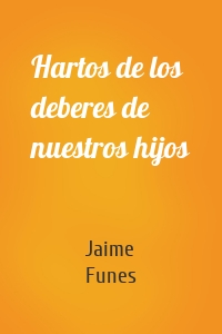 Hartos de los deberes de nuestros hijos