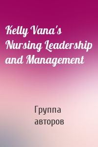 Kelly Vana's Nursing Leadership and Management