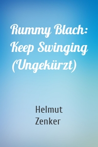 Rummy Blach: Keep Swinging (Ungekürzt)