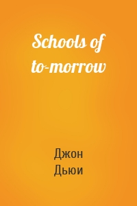 Schools of to-morrow