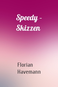 Speedy – Skizzen
