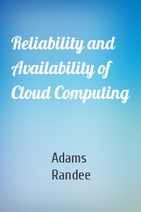 Reliability and Availability of Cloud Computing