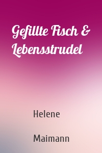 Gefillte Fisch & Lebensstrudel