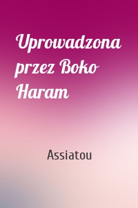 Uprowadzona przez Boko Haram