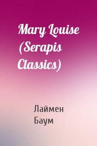 Mary Louise (Serapis Classics)