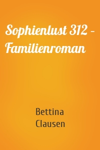 Sophienlust 312 – Familienroman