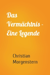 Das Vermächtnis - Eine Legende