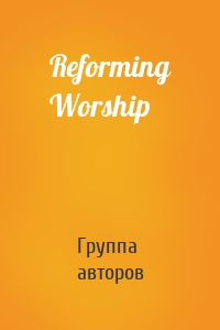 Reforming Worship