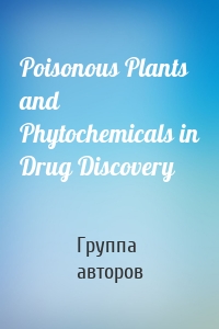 Poisonous Plants and Phytochemicals in Drug Discovery