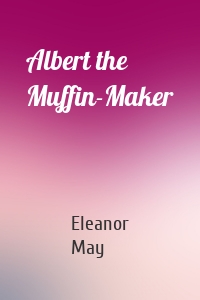 Albert the Muffin-Maker