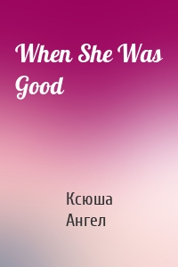 When She Was Good