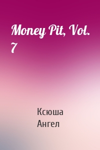 Money Pit, Vol. 7