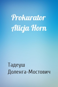 Prokurator Alicja Horn