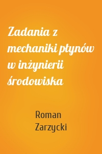 Zadania z mechaniki płynów w inżynierii środowiska