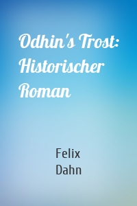 Odhin's Trost: Historischer Roman