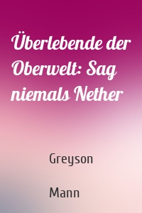 Überlebende der Oberwelt: Sag niemals Nether